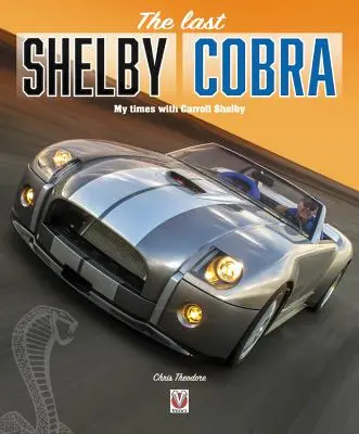 Die letzte Shelby Cobra - Meine Zeit mit Carroll Shelby - last Shelby Cobra - My times with Carroll Shelby