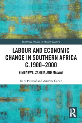 Arbeit und wirtschaftlicher Wandel im südlichen Afrika um 1900-2000: Simbabwe, Sambia und Malawi - Labour and Economic Change in Southern Africa c.1900-2000: Zimbabwe, Zambia and Malawi