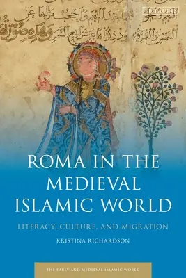 Roma in der islamischen Welt des Mittelalters: Alphabetisierung, Kultur und Migration - Roma in the Medieval Islamic World: Literacy, Culture, and Migration