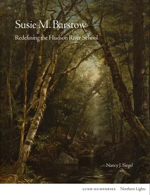 Susie M. Barstow: Die Neudefinition der Hudson River School - Susie M Barstow: Redefining the Hudson River School