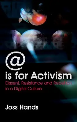 @ Ist für Aktivismus: Dissens, Widerstand und Rebellion in einer digitalen Kultur - @ Is For Activism: Dissent, Resistance And Rebellion In A Digital Culture