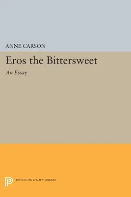 Eros der Bittersüße: Ein Essay - Eros the Bittersweet: An Essay