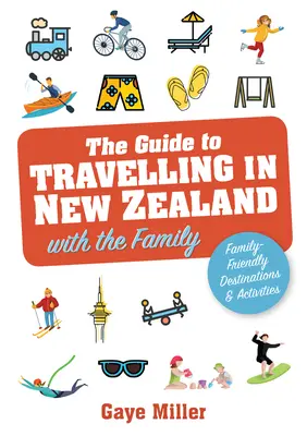 Reiseführer für Neuseeland mit der Familie - Familienfreundliche Urlaube und Aktivitäten, die allen Spaß machen - Guide to Travelling in New Zealand with the Family - Family friendly vacations and activities that all will enjoy