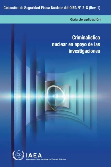 Nukleare Forensik zur Unterstützung von Ermittlungen (Spanische Ausgabe) - Nuclear Forensics in Support of Investigations (Spanish Edition)
