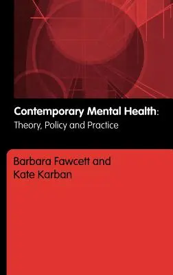 Zeitgenössische psychische Gesundheit: Theorie, Politik und Praxis - Contemporary Mental Health: Theory, Policy and Practice