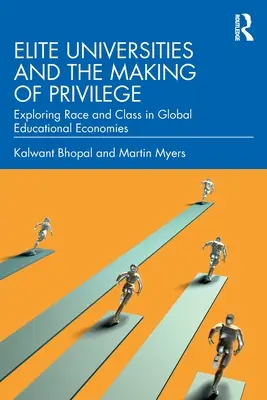 Eliteuniversitäten und die Entstehung von Privilegien: Erforschung von Rasse und Klasse in globalen Bildungsökonomien - Elite Universities and the Making of Privilege: Exploring Race and Class in Global Educational Economies