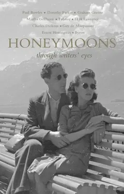 Flitterwochen: Mit den Augen von Schriftstellern - Honeymoons: Through Writers' Eyes