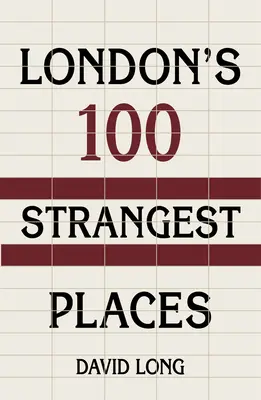 Londons 100 seltsamste Orte - London's 100 Strangest Places