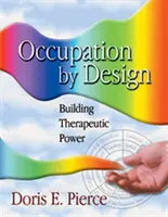 Beschäftigung durch Design: Therapeutische Kraft aufbauen - Occupation by Design: Building Therapeutic Power
