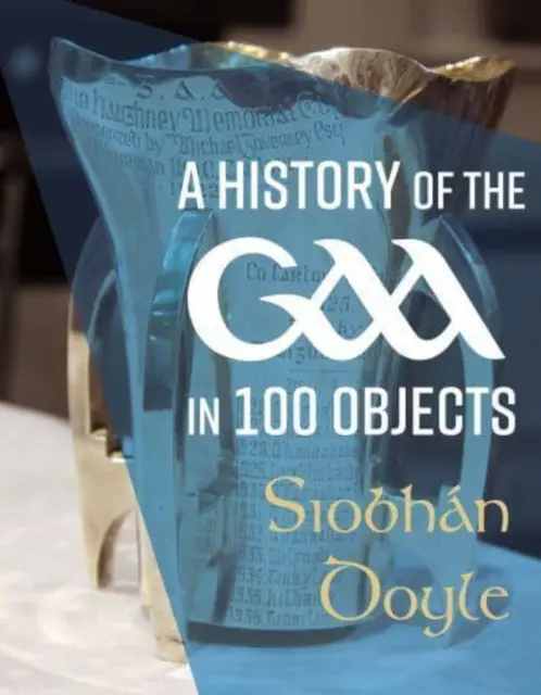 Eine Geschichte der Gaa in 100 Objekten - A History of the Gaa in 100 Objects