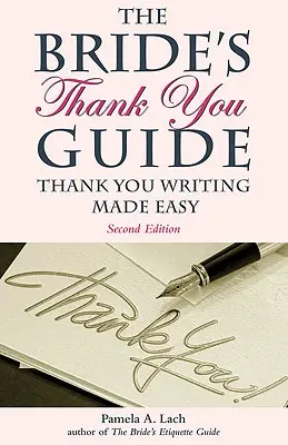 Der Dankeschön-Leitfaden für die Braut: Dankesschreiben leicht gemacht - The Bride's Thank You Guide: Thank You Writing Made Easy