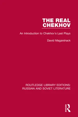 Der wahre Tschechow: Eine Einführung in Tschechows letzte Dramen - The Real Chekhov: An Introduction to Chekhov's Last Plays