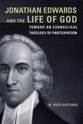 Jonathan Edwards und das Leben Gottes: Auf dem Weg zu einer evangelikalen Theologie der Teilhabe - Jonathan Edwards and the Life of God: Toward an Evangelical Theology of Participation
