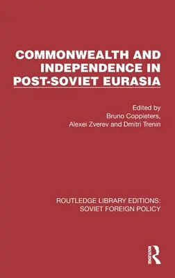 Commonwealth und Unabhängigkeit im postsowjetischen Eurasien - Commonwealth and Independence in Post-Soviet Eurasia