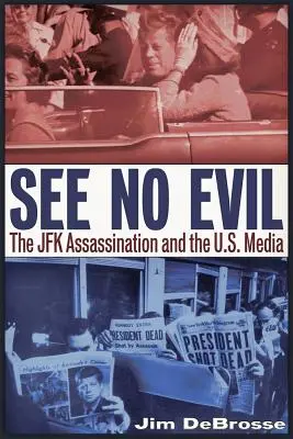 Sieh nichts Böses: Das JFK-Attentat und die US-Medien - See No Evil: The JFK Assassination and the U.S. Media