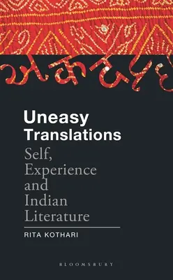 Unbequeme Übersetzungen: Selbst, Erfahrung und indische Literatur - Uneasy Translations: Self, Experience and Indian Literature