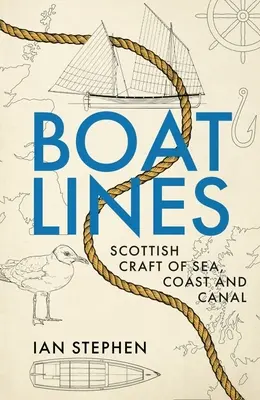 Bootslinien: Schottisches Handwerk auf dem Meer, der Küste und den Kanälen - Boatlines: Scottish Craft of Sea, Coast and Canal