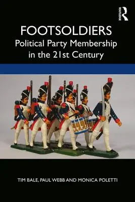 Fußsoldaten: Politische Parteimitgliedschaft im 21. Jahrhundert - Footsoldiers: Political Party Membership in the 21st Century