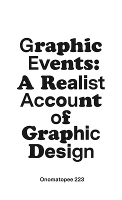 Grafische Ereignisse: Eine realistische Darstellung des Grafikdesigns - Graphic Events: A Realist Account of Graphic Design