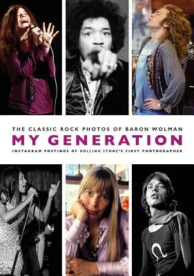 Meine Generation: Die klassischen Rockfotos von Baron Wolman - My Generation: The Classic Rock Photos of Baron Wolman