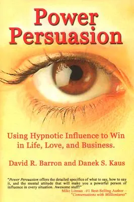 Macht-Persuasion: Hypnotische Beeinflussung in Leben, Liebe und Geschäft - Power Persuasion: Using Hypnotic Influence in Life, Love and Business
