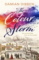 Colour Storm - Die fesselnde und fesselnde Geschichte von Kunst und Verrat im Venedig der Renaissance - Colour Storm - The compelling and spellbinding story of art and betrayal in Renaissance Venice