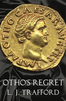 Otho's Reue: Die Vier-Kaiser-Reihe: Buch III - Otho's Regret: The Four Emperors Series: Book III