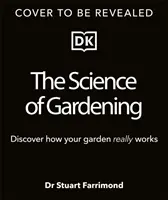 Science of Gardening - Entdecken Sie, wie Ihr Garten wirklich wächst - Science of Gardening - Discover How Your Garden Really Grows