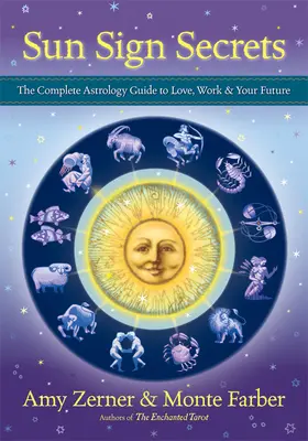 Sonnenzeichen-Geheimnisse: Der komplette Astrologie-Leitfaden für Liebe, Arbeit und Ihre Zukunft - Sun Sign Secrets: The Complete Astrology Guide to Love, Work, & Your Future