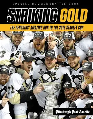 Striking Gold: Der erstaunliche Lauf der Penguins zum Stanley Cup 2016 - Striking Gold: The Penguins' Amazing Run to the 2016 Stanley Cup