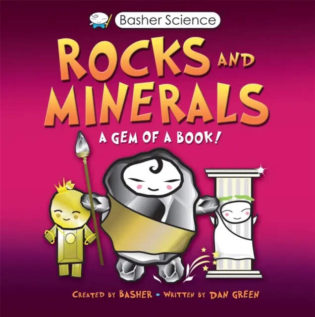 Basher Wissenschaft: Gesteine und Mineralien - Basher Science: Rocks and Minerals