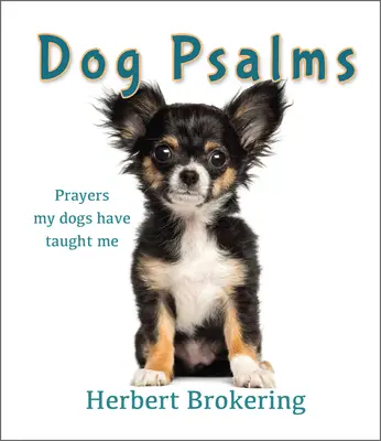 Hundepsalmen: Gebete, die mich meine Hunde gelehrt haben - Dog Psalms: Prayers My Dogs Have Taught Me