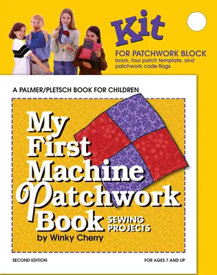 Mein erstes Maschinen-Patchwork-Buch-Kit: Projekte nähen - My First Machine Patchwork Book Kit: Sewing Projects