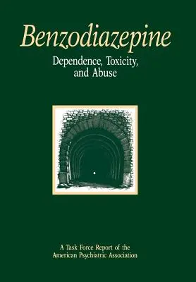 Benzodiazepin-Abhängigkeit, -Toxizität und -Missbrauch: Ein Bericht der Task Force der Amerikanischen Psychiatrischen Vereinigung - Benzodiazepine Dependence, Toxicity, and Abuse: A Task Force Report of the American Psychiatric Association