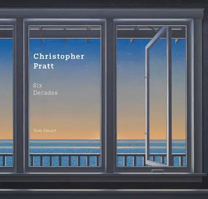 Christopher Pratt: Sechs Jahrzehnte - Christopher Pratt: Six Decades