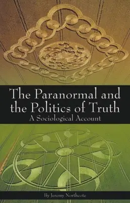 Das Paranormale und die Politik der Wahrheit: Ein soziologischer Bericht - Paranormal and the Politics of Truth: A Sociological Account