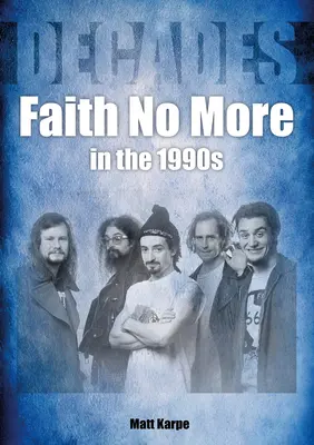 Faith No More in den 1990er Jahren: Jahrzehnte - Faith No More in the 1990s: Decades