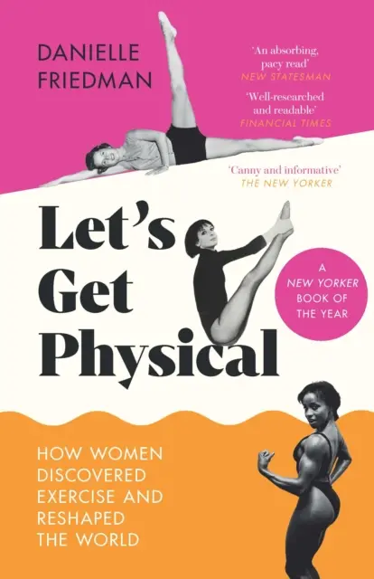 Let's Get Physical - Wie Frauen die Bewegung entdeckten und die Welt veränderten - Let's Get Physical - How Women Discovered Exercise and Reshaped the World