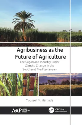 Agribusiness als die Zukunft der Landwirtschaft: Die Zuckerrohrindustrie unter dem Klimawandel im südöstlichen Mittelmeerraum - Agribusiness as the Future of Agriculture: The Sugarcane Industry Under Climate Change in the Southeast Mediterranean