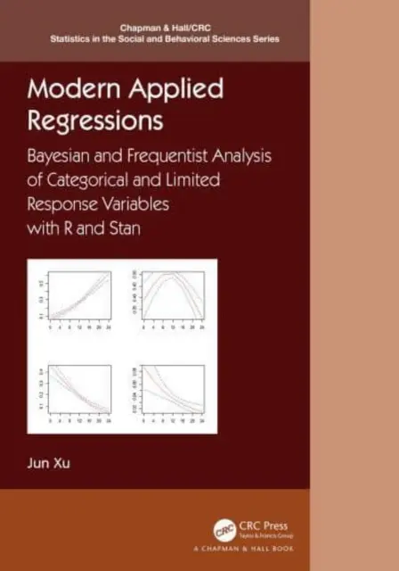 Moderne angewandte Regressionen: Bayessche und Frequentistische Analyse von kategorialen und begrenzten Antwortvariablen mit R und Stan - Modern Applied Regressions: Bayesian and Frequentist Analysis of Categorical and Limited Response Variables with R and Stan