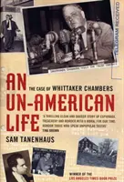 Ein unamerikanisches Leben: Der Fall Whittaker Chambers - Un-american Life, An: the Case of Whittaker Chambers