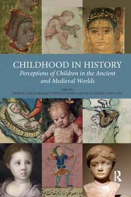 Kindheit in der Geschichte: Die Wahrnehmung von Kindern in der antiken und mittelalterlichen Welt - Childhood in History: Perceptions of Children in the Ancient and Medieval Worlds