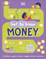 Kennenlernen: Geld - Ein unterhaltsamer, visueller Leitfaden zur Funktionsweise von Geld und wie man damit umgeht - Get To Know: Money - A Fun, Visual Guide to How Money Works and How to Look After It
