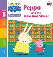 Lernen mit Peppa Phonics Level 5 Buch 10 - Peppa und die neuen roten Schuhe (Phonics Reader) - Learn with Peppa Phonics Level 5 Book 10 - Peppa and the New Red Shoes (Phonics Reader)
