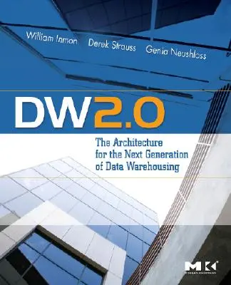 Dw 2.0: Die Architektur für die nächste Generation des Data Warehousing - Dw 2.0: The Architecture for the Next Generation of Data Warehousing