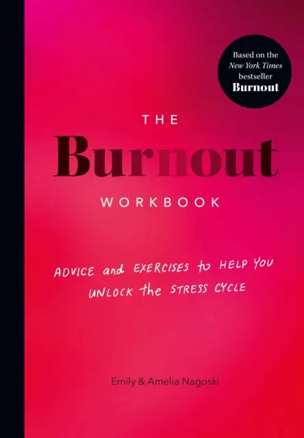 Burnout Workbook - Ratschläge und Übungen, die Ihnen helfen, den Stresskreislauf zu durchbrechen - Burnout Workbook - Advice and Exercises to Help You Unlock the Stress Cycle
