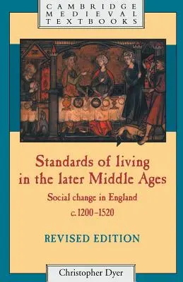 Lebensstandard im Spätmittelalter: Sozialer Wandel in England von 1200 bis 1520 - Standards of Living in the Later Middle Ages: Social Change in England C.1200-1520