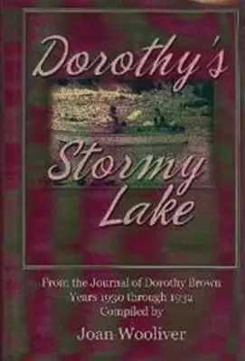 Dorothy's Stormy Lake: Aus dem Tagebuch von Dorothy Brown. Jahre 1930 bis 1932 - Dorothy's Stormy Lake: From the Journal of Dorothy Brown. Years 1930 Through 1932