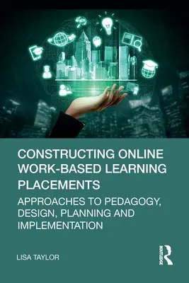 Konstruktion von Online-Praktika für berufsbezogenes Lernen: Ansätze für Pädagogik, Design, Planung und Implementierung - Constructing Online Work-Based Learning Placements: Approaches to Pedagogy, Design, Planning and Implementation