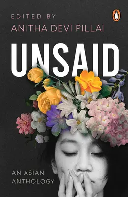 Ungesagt: Eine asiatische Anthologie - Unsaid: An Asian Anthology